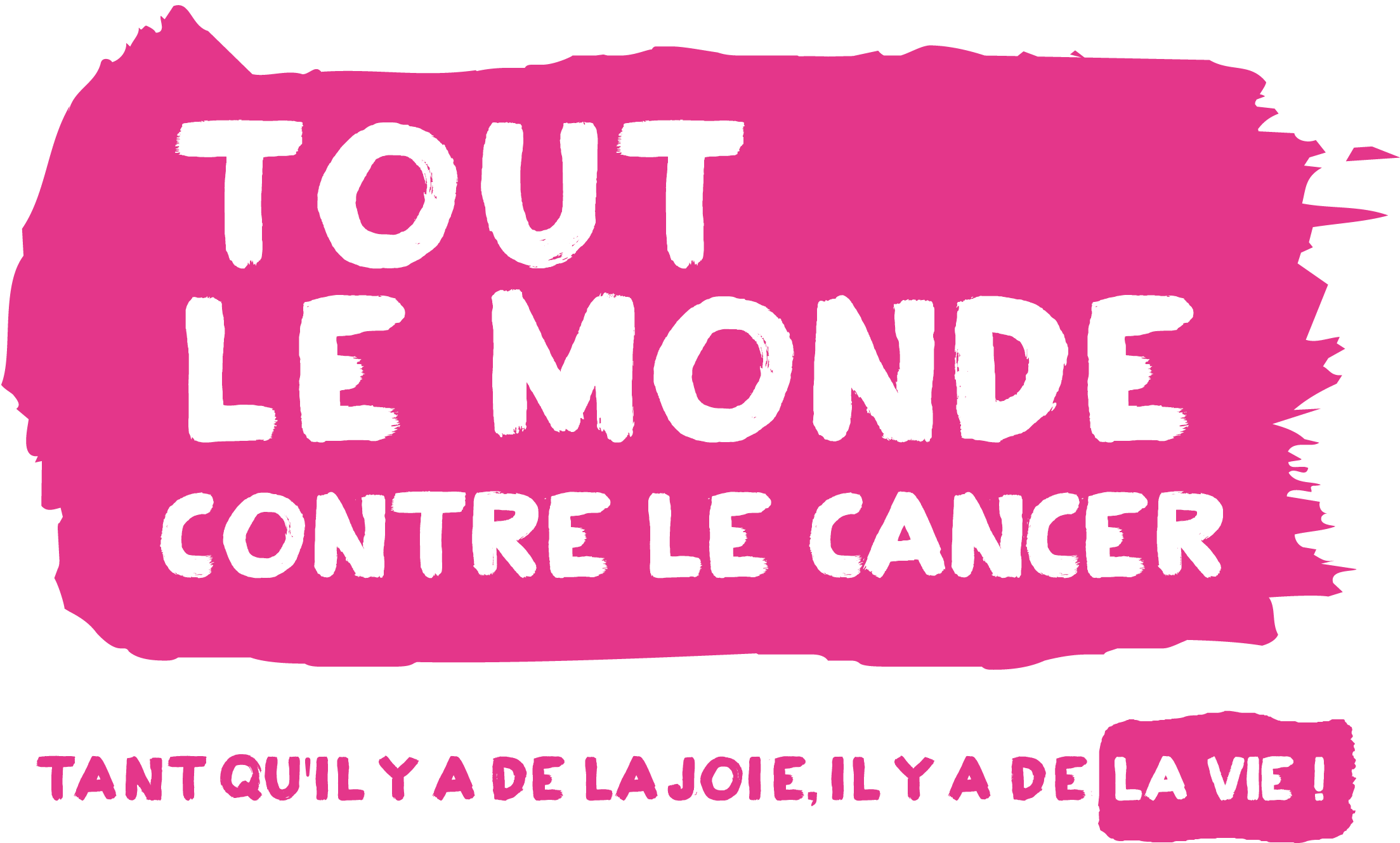 Logo Tout le monde contre le cancer - Tant qu'il y a de la joie, il y a de la vie !